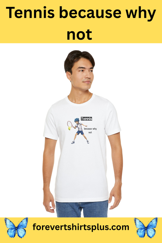 Tennis Because Why Not T-Shirt